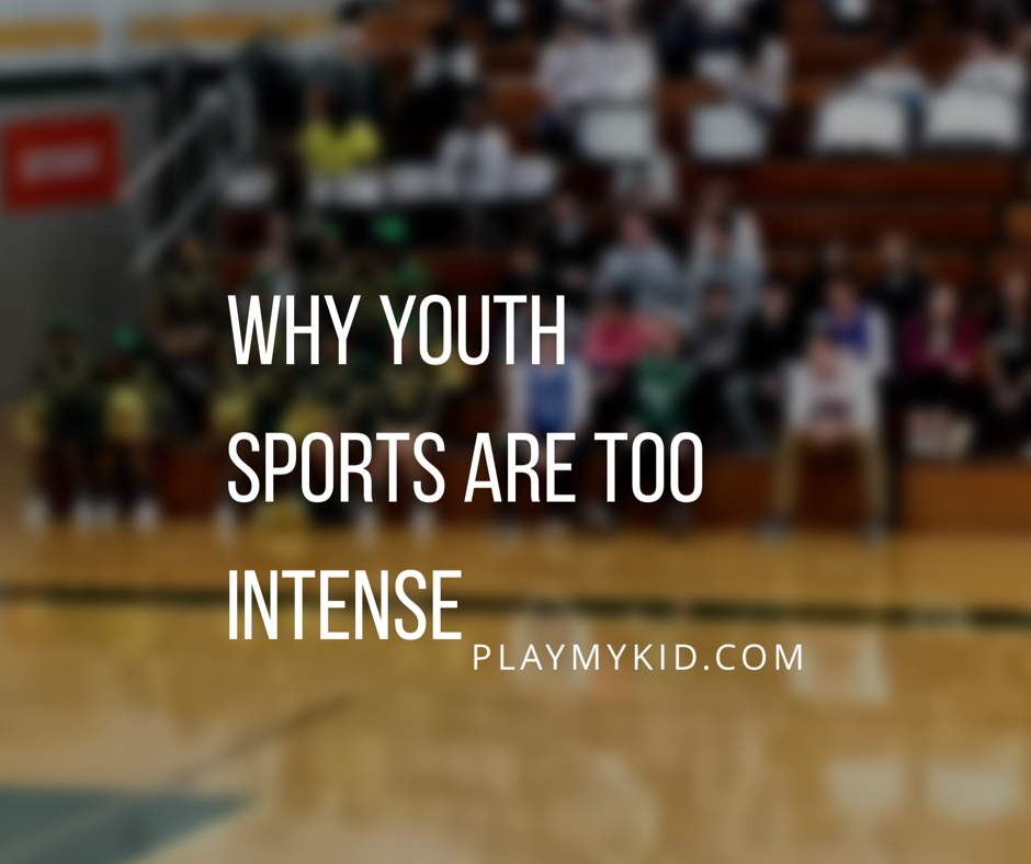 why-youth-sports-are-too-intense-fb-play-my-kid